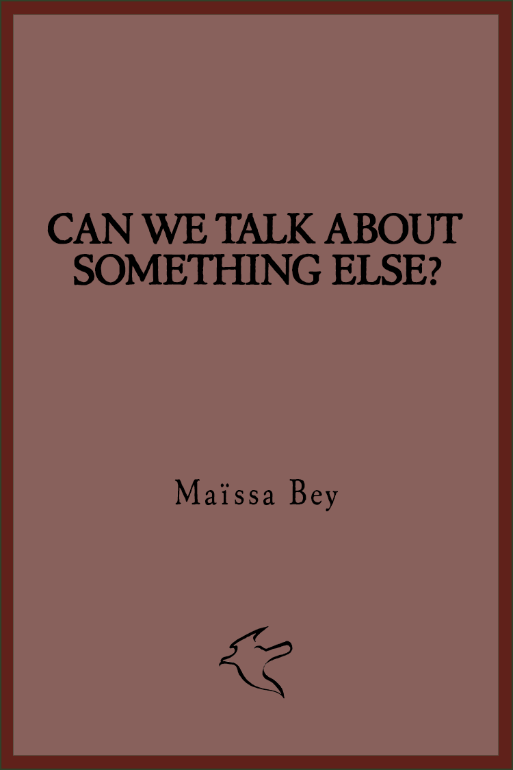 Can We Talk About Something Else?